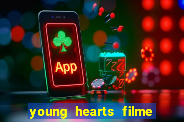 young hearts filme completo dublado